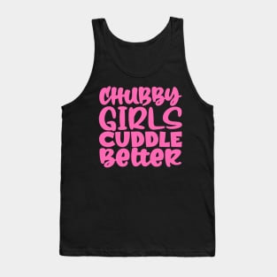 Chubby Girls Cuddle Better Tank Top